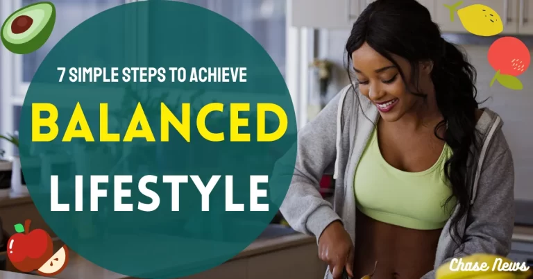 7 Simple Steps to Achieve a Balanced Lifestyle and Thrive!