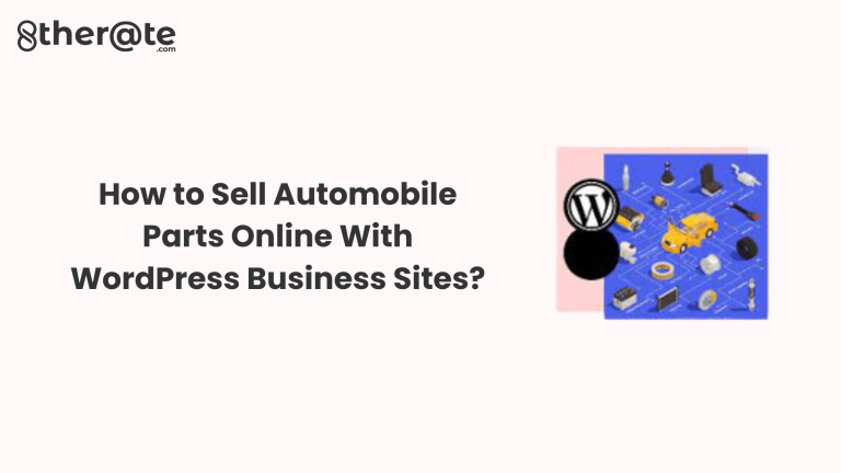 How to Sell Automobile Parts Online With WordPress Business Sites?