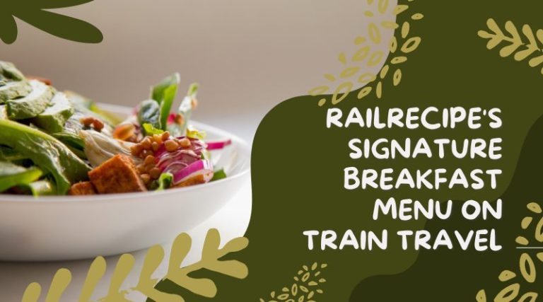 Exploring RailRecipe’s Signature Breakfast Menu on Train Travel