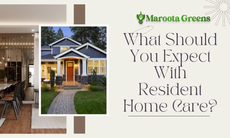What Should You Expect With Resident Home Care?
